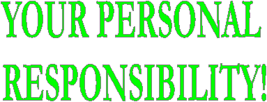 YOUR PERSONAL 
RESPONSIBILITY!